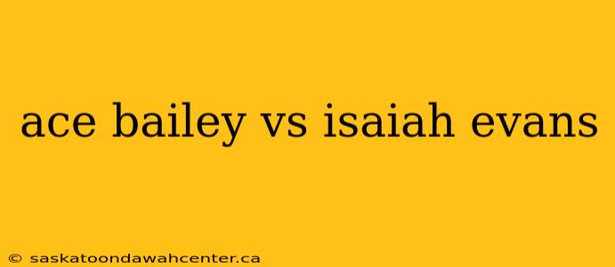 ace bailey vs isaiah evans