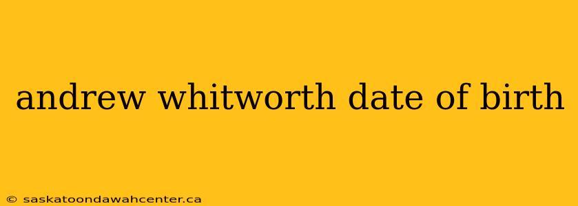 andrew whitworth date of birth