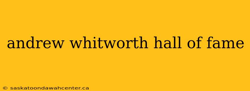 andrew whitworth hall of fame