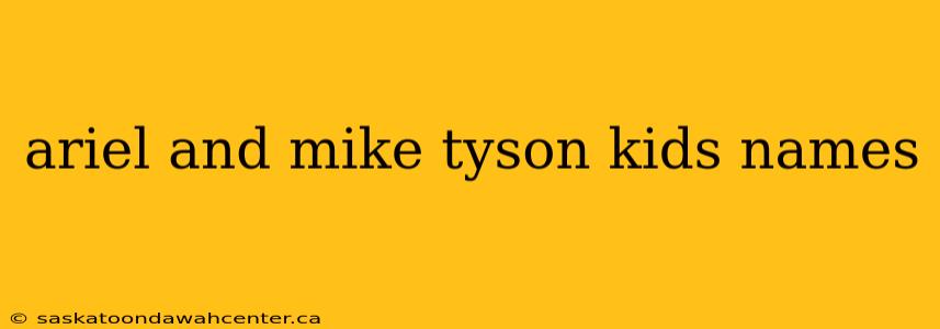 ariel and mike tyson kids names