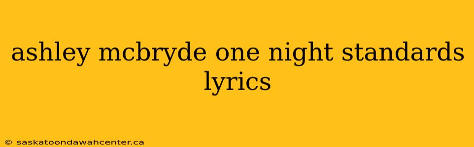 ashley mcbryde one night standards lyrics