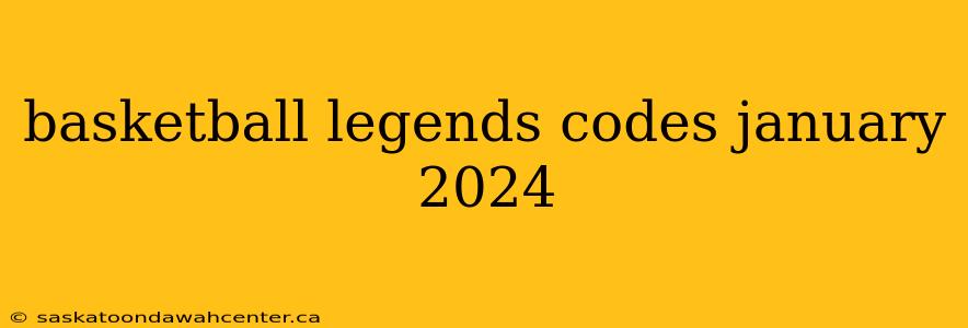 basketball legends codes january 2024