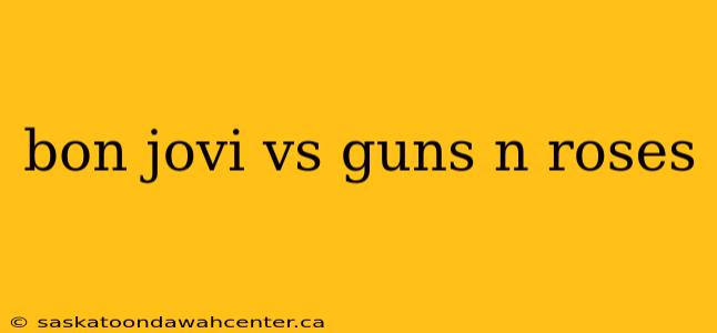 bon jovi vs guns n roses