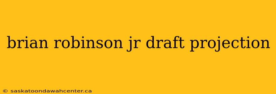 brian robinson jr draft projection