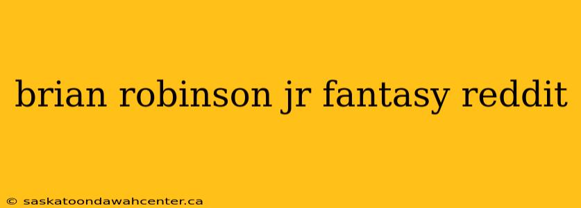 brian robinson jr fantasy reddit