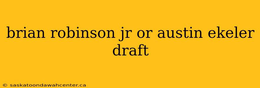 brian robinson jr or austin ekeler draft