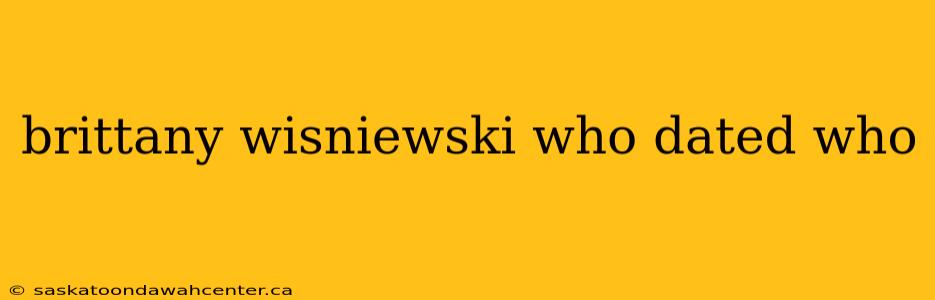 brittany wisniewski who dated who