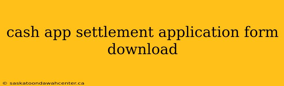 cash app settlement application form download