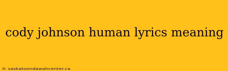 cody johnson human lyrics meaning