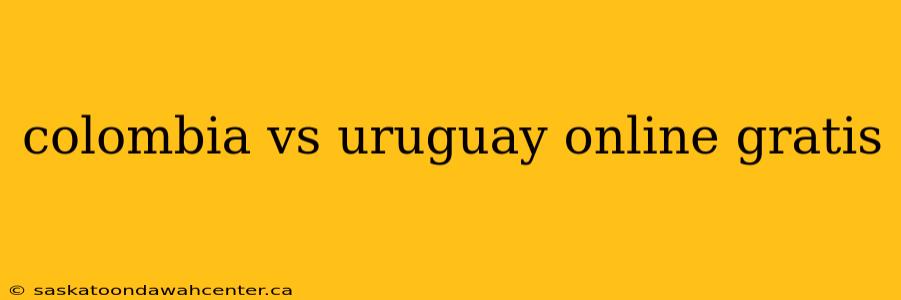 colombia vs uruguay online gratis