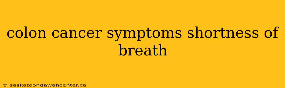 colon cancer symptoms shortness of breath