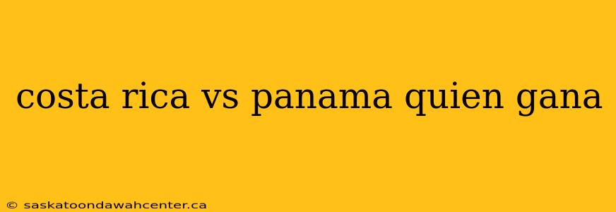 costa rica vs panama quien gana