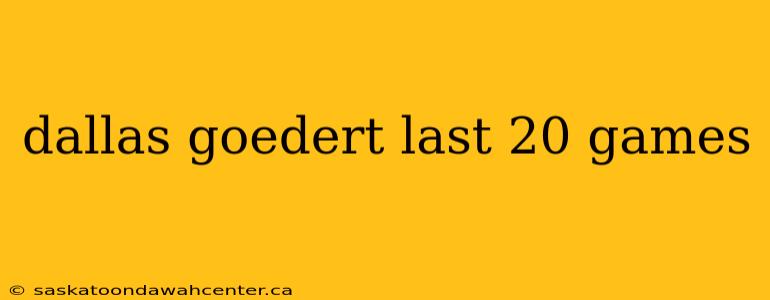 dallas goedert last 20 games