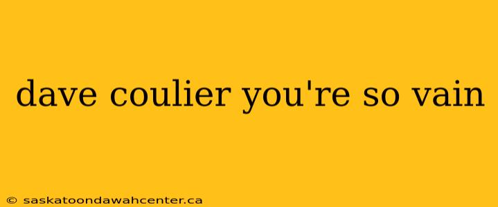 dave coulier you're so vain