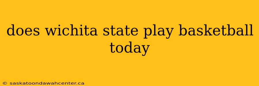 does wichita state play basketball today