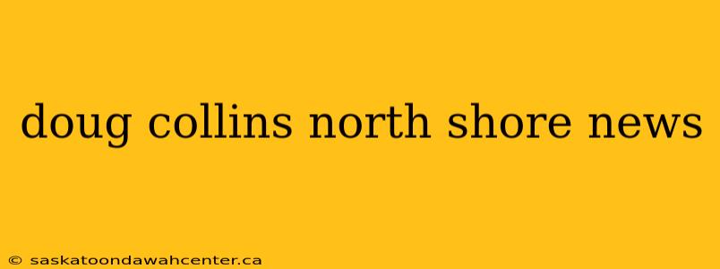 doug collins north shore news