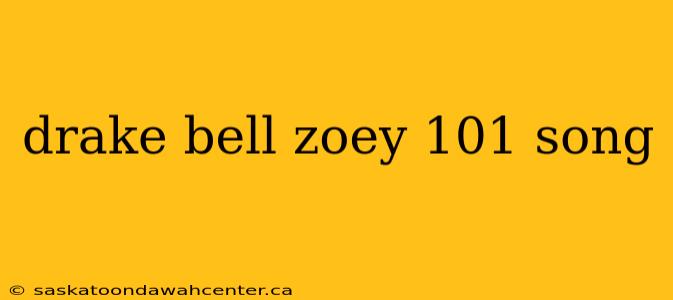 drake bell zoey 101 song