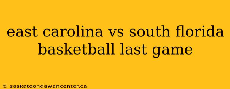 east carolina vs south florida basketball last game