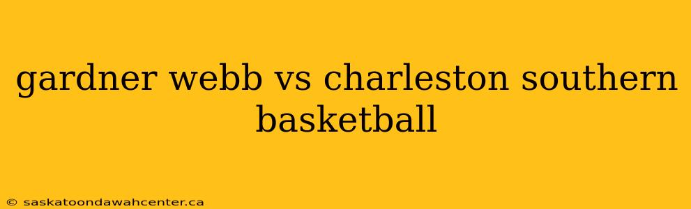 gardner webb vs charleston southern basketball