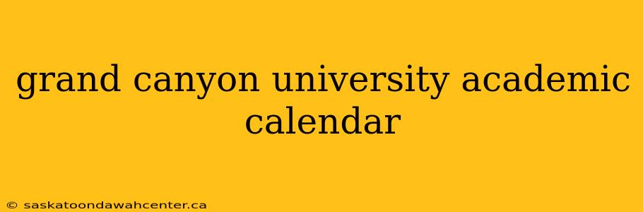 grand canyon university academic calendar