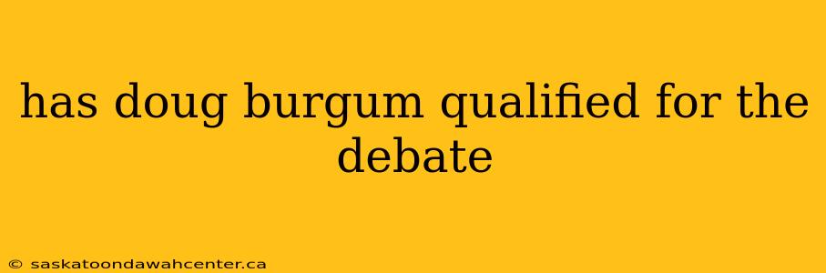 has doug burgum qualified for the debate