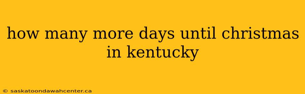 how many more days until christmas in kentucky