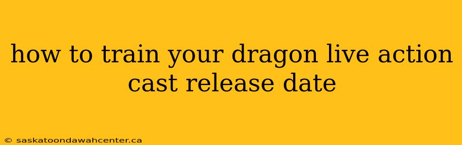 how to train your dragon live action cast release date