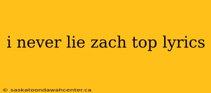 i never lie zach top lyrics