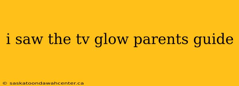 i saw the tv glow parents guide