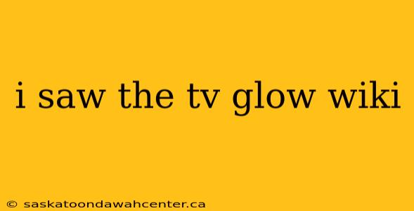 i saw the tv glow wiki