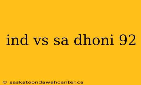 ind vs sa dhoni 92