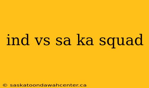 ind vs sa ka squad