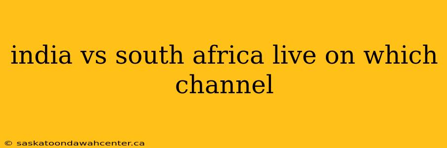 india vs south africa live on which channel