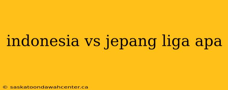 indonesia vs jepang liga apa