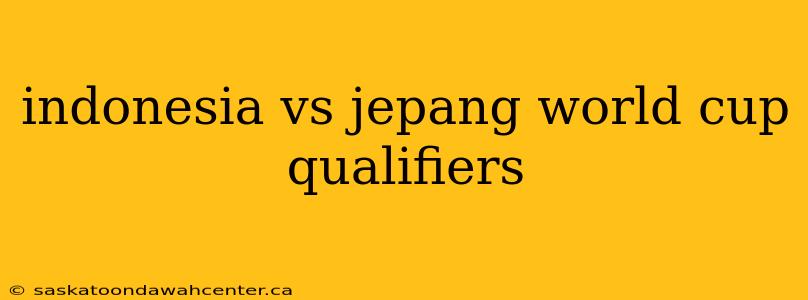 indonesia vs jepang world cup qualifiers