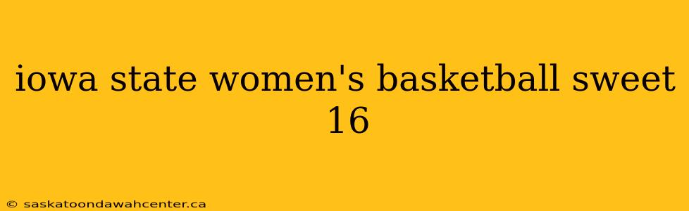 iowa state women's basketball sweet 16