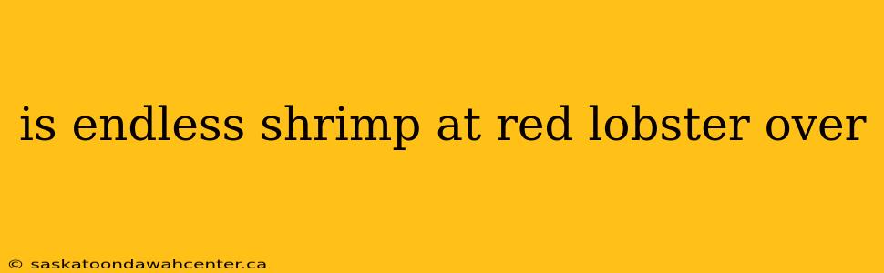 is endless shrimp at red lobster over