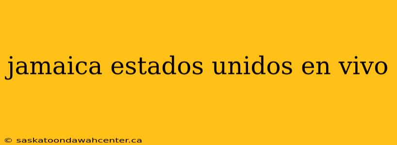 jamaica estados unidos en vivo