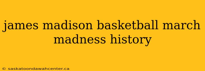 james madison basketball march madness history