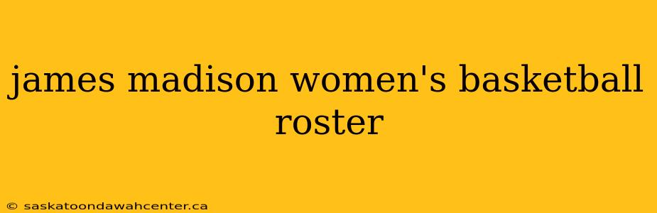 james madison women's basketball roster