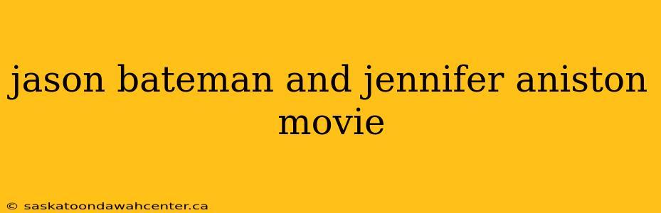 jason bateman and jennifer aniston movie