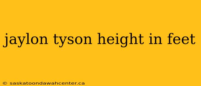 jaylon tyson height in feet