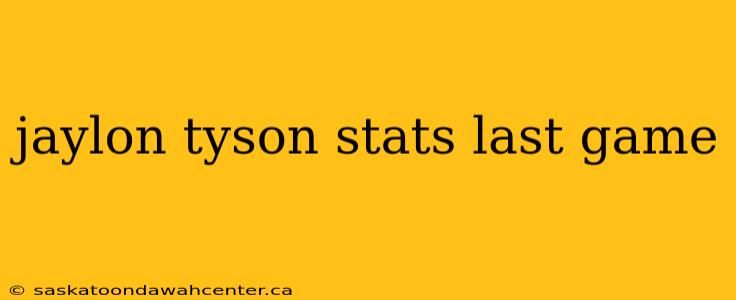 jaylon tyson stats last game