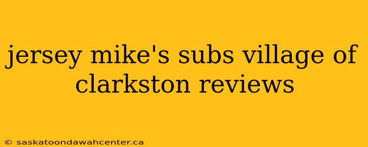 jersey mike's subs village of clarkston reviews