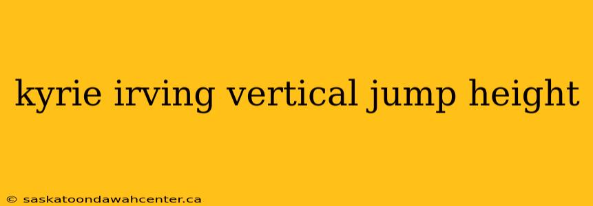 kyrie irving vertical jump height