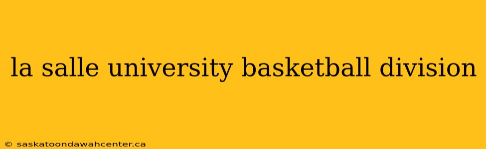 la salle university basketball division