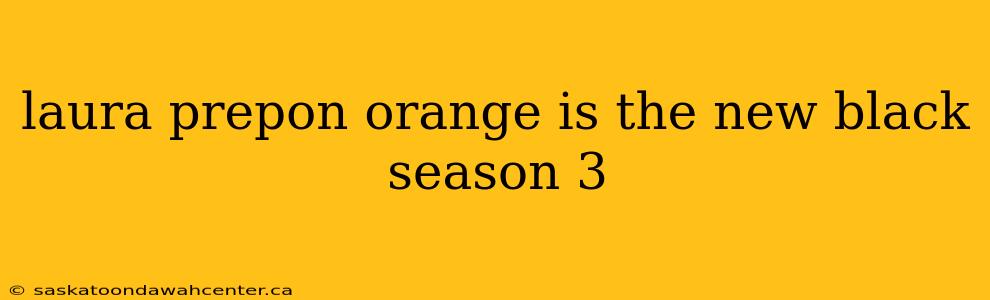 laura prepon orange is the new black season 3