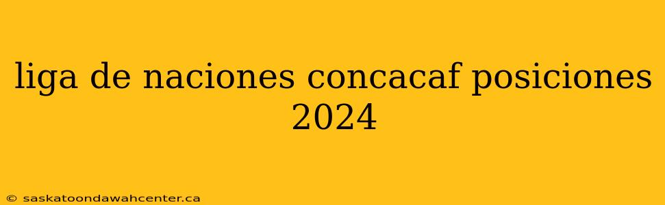 liga de naciones concacaf posiciones 2024