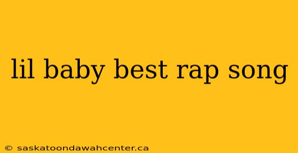 lil baby best rap song