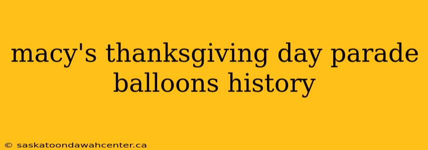 macy's thanksgiving day parade balloons history